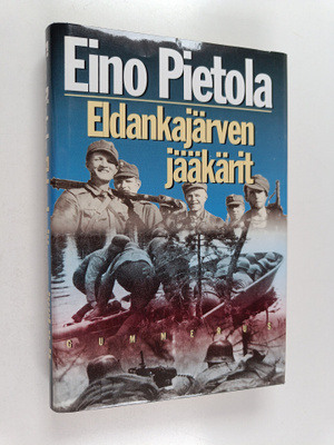 Eino Pietola : Eldankajärven jääkärit : sissiromaani Uhtu...