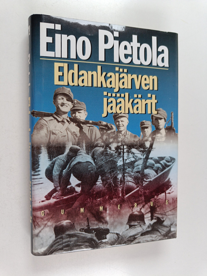 Eino Pietola : Eldankajärven jääkärit : sissiromaani Uhtu...