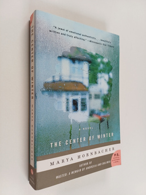 Marya Hornbacher : The Center of Winter - A Novel