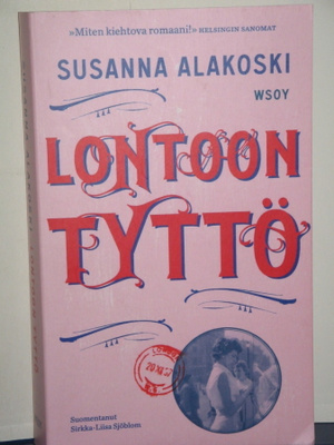 Susanna Alakoski : LONTOON TYTTÖ