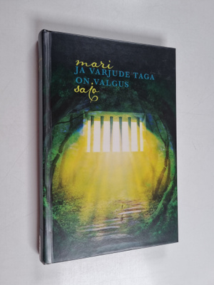 Mari Sajo : Ja varjude taga on valgus
