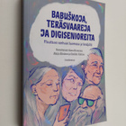 Babuskoja, teräsvaareja ja digisenioreita : muuttuva vanh... - pikkukuva 1