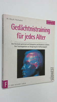 Jörg B. Theilacker : Gedächtnistraining fur jedes Alter