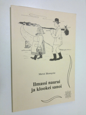 Mertzi Blomqvist : Ilmassi naurui ja klookei sanoi