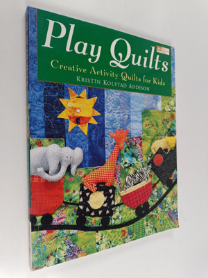 Kristin Kolstad Addison : Play Quilts - Creative Activity...
