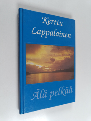 Kerttu Lappalainen : Älä pelkää