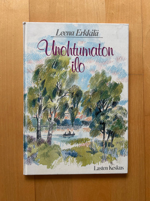 Leena Erkkilä : Unohtumaton ilo ( 1985 )