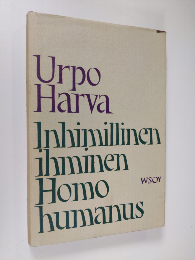 Urpo Harva : Inhimillinen ihminen Homo humanus : humanist...