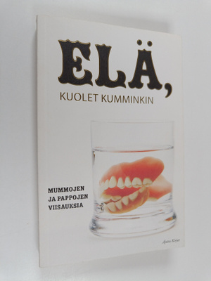 Karin Davidson : Elä, kuolet kumminkin : mummojen ja papp...