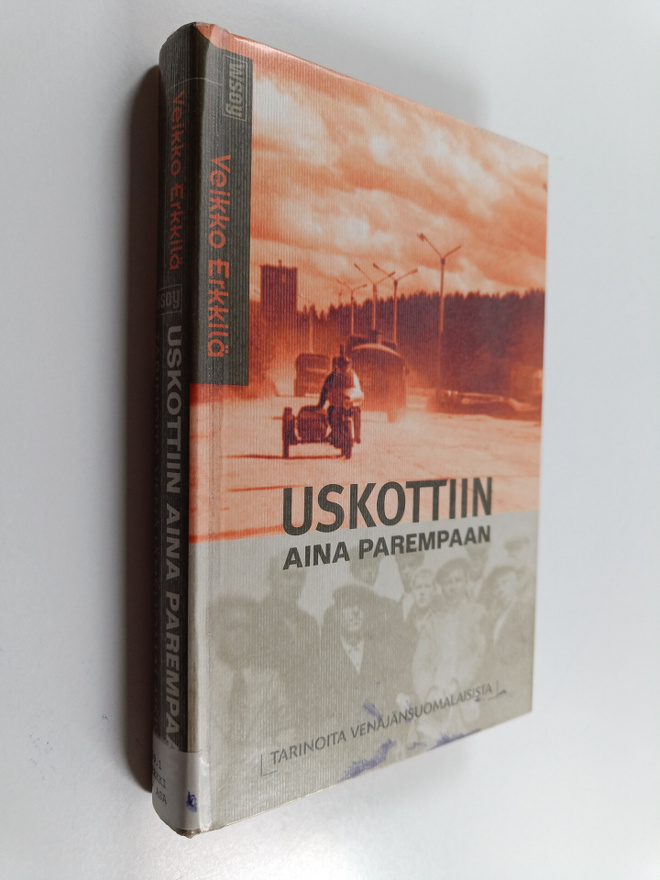 Veikko Erkkilä : Uskottiin aina parempaan : tarinoita ven...