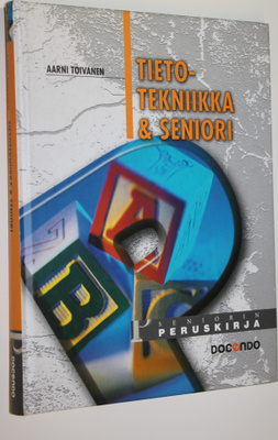 Aarni Toivanen : Tietotekniikka & seniori : seniorin peru...