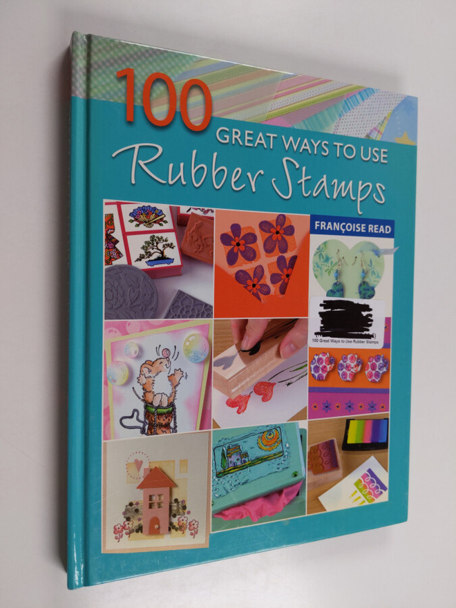 Francoise Read : One hundred great ways to use rubber stamps