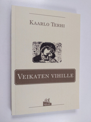 Kaarlo Terhi : Veikaten vihille : romaani