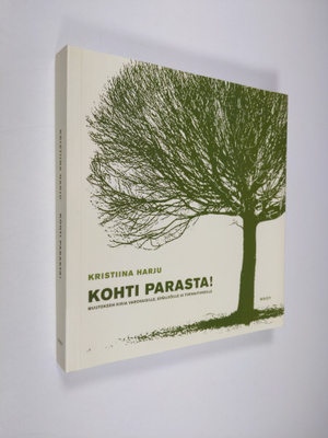 Kristiina Harju : Kohti parasta! : muutoksen kirja varova...