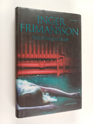 Inger Frimansson : Råttfångerskan : thriller