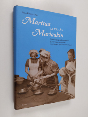 Liisa Koskelainen : Marttaa ja vähän Mariaakin : Marttajä...
