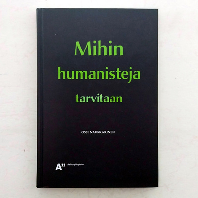 Ossi Naukkarinen: Mihin humanisteja tarvitaan