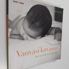Me Ra Koh : Vauvasi kuvassa : kuvausopas vanhemmille - pikkukuva 1