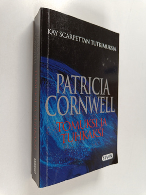Patricia Cornwell : Tomuksi ja tuhkaksi