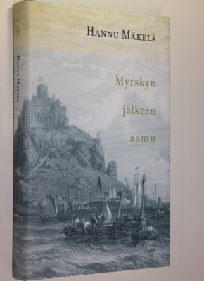 Hannu Mäkelä : Myrskyn jälkeen aamu