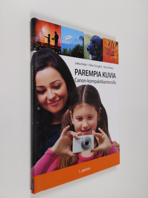 Jukka Kolari : Parempia kuvia Canon-kompaktikameroilla