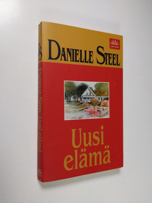 Danielle Steel : Uusi elämä