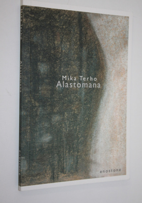 Mika Terho : Alastomana : runoja