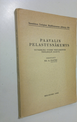 Hj. A. Paunu : Paavalin pelastusnäkemys : tutkielma Uuden...
