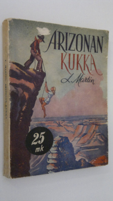L. Martin : Arizonan kukka = (A flower of Arizona) : erää...