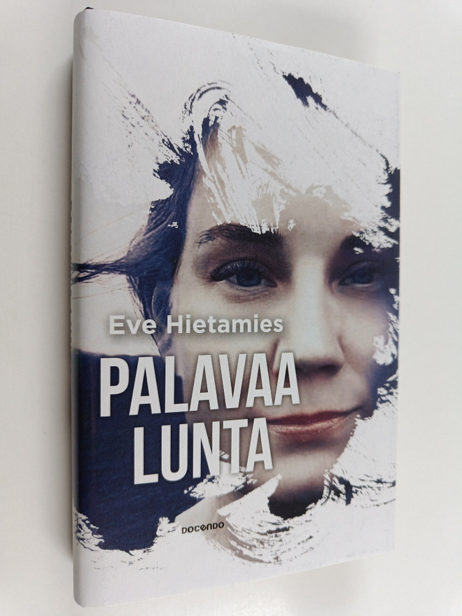 Eve Hietamies : Palavaa lunta - tuhon tieltä toipuvaksi a...