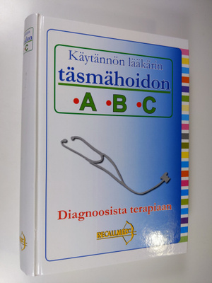 Käytännön lääkärin täsmähoidon ABC : diagnoosista terapiaan