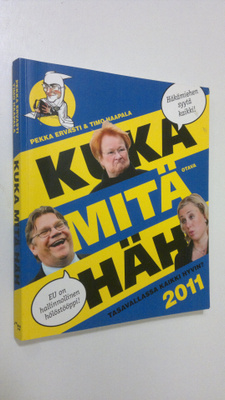 Pekka Ervasti : Kuka mitä häh 2011 : tasavallassa kaikki ...
