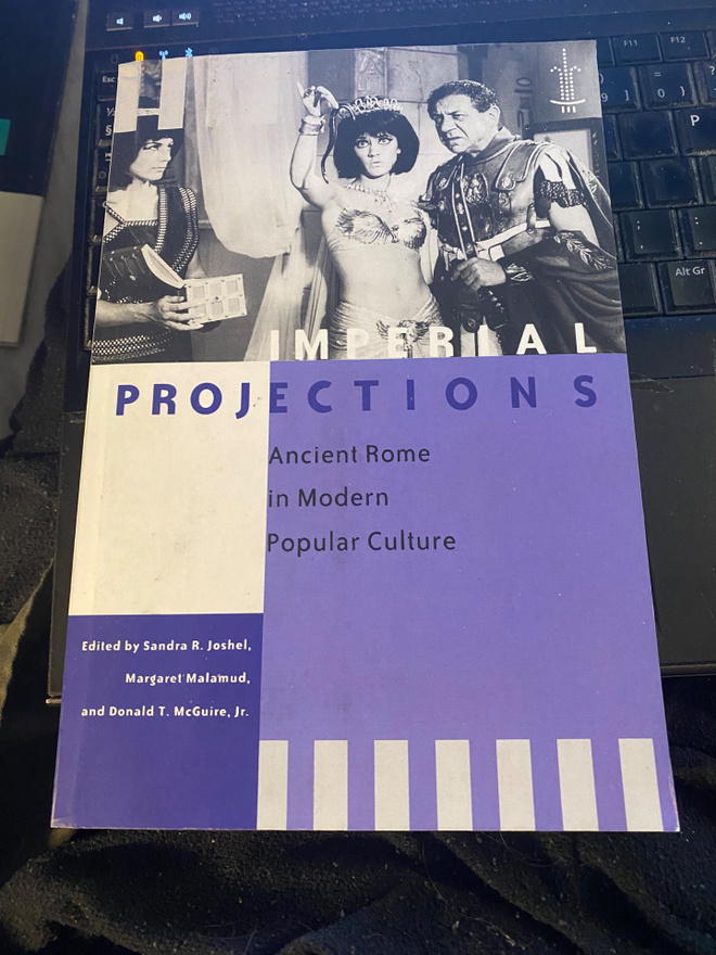 Imperial Projections. Ancient Rome in Modern Popular Culture