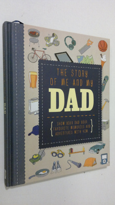 The storyof me and my dad : show your dad your favourite ...
