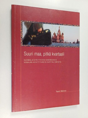 Tapani Mäkinen : Suuri maa, pitkä kvartaali : suomalaisyr...