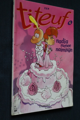 Zep : Titeuf 6 Nadja menee naimisiin ( 1.p. 2004 k.po )