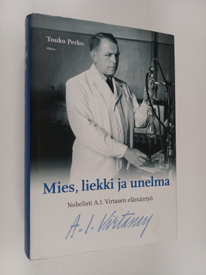 Touko Perko : Mies, liekki ja unelma : nobelisti A. I. Vi...