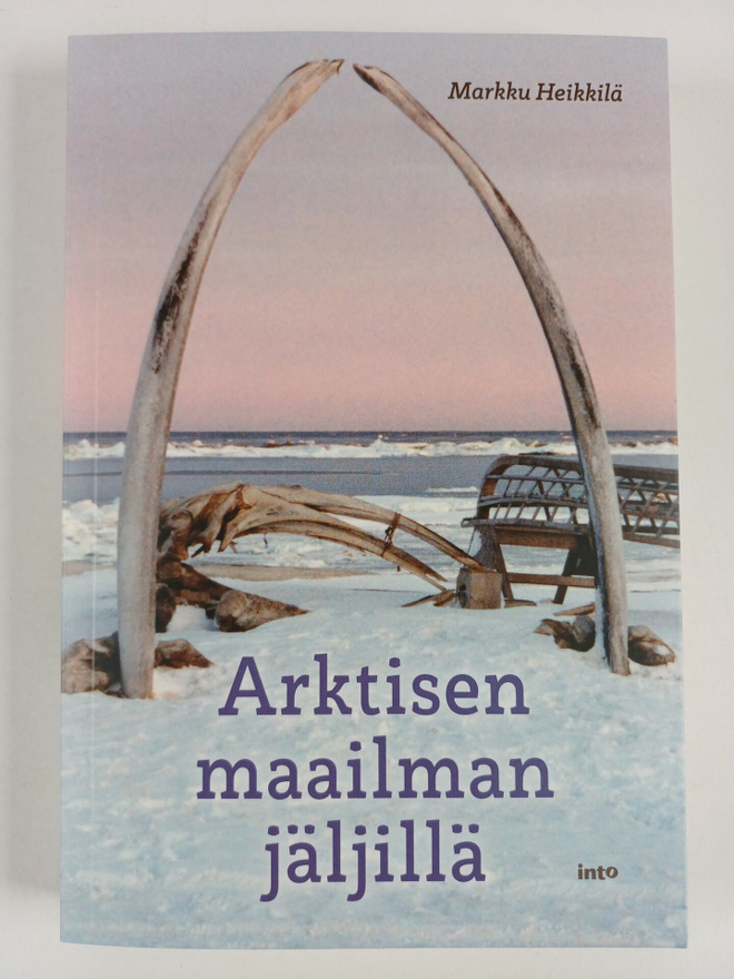 Markku Heikkilä : Arktisen maailman jäljillä