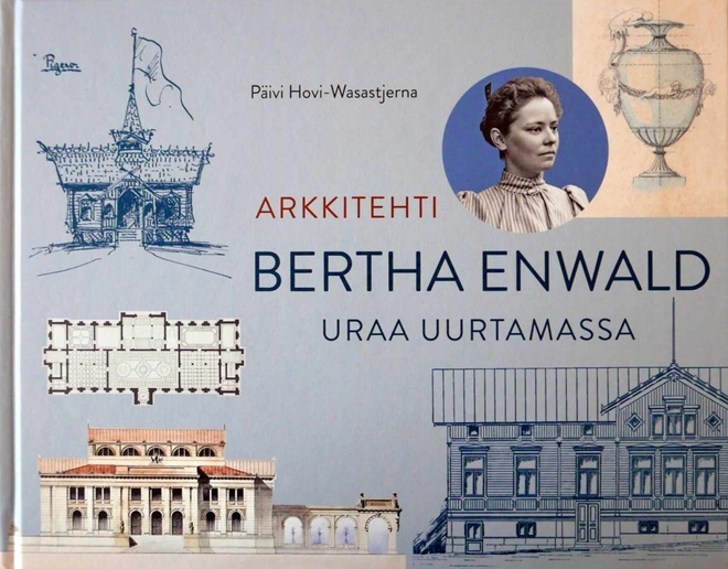 Päivi Hovi-Wasastjerna: Arkkitehti Bertha Enwald