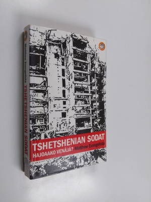 Matthew Evangelista : Tshetshenian sodat : hajoaako Venäjä?