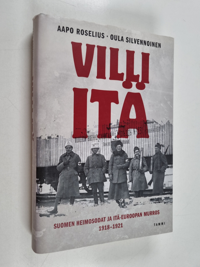Aapo Roselius ym. : Villi itä : Suomen heimosodat ja Itä-...