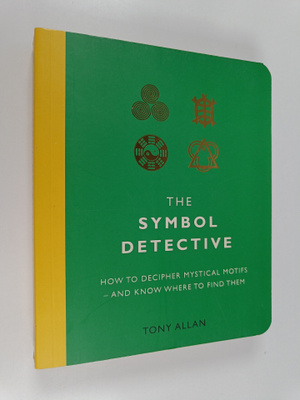 Tony Allan : The Symbol Detective : How to Decipher Mysti...