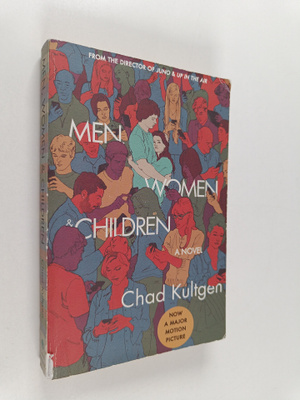 Chad Kultgen : Men, Women & Children Tie-in - A Novel