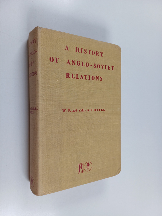 W. P. Coates : A history of Anglo-Soviet relations