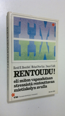 Harold H. Bloomfield : Rentoudu eli Miten vapaudutaan str...