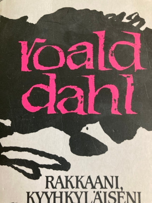 ROALD DAHL: RAKKAANI KYYHKYLÄISENI
