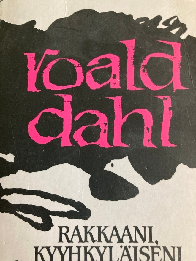 ROALD DAHL: RAKKAANI KYYHKYLÄISENI