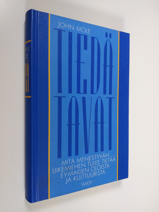 John Mole : Tiedä tavat : mitä menestyvän liikemiehen tul...