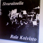 RALE KOIVISTO :: VIELÄ KUVASI NÄÄN/SIVURAITEELLA:VINYYLI  7" - pikkukuva 1
