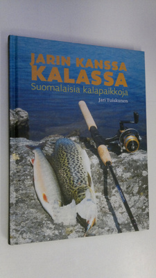 Jari Tuiskunen : Jarin kanssa kalassa : suomalaisia kalap...
